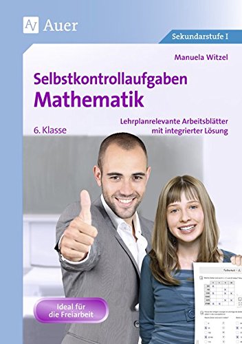 Selbstkontrollaufgaben Mathematik Klasse 6: Lehrplanrelevante Arbeitsblätter mit integrierter Lösung