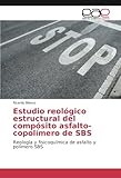 Image de Estudio reológico estructural del compósito asfalto-copolímero de SBS: Reología y fisicoquímica de asfalto y polímero SBS