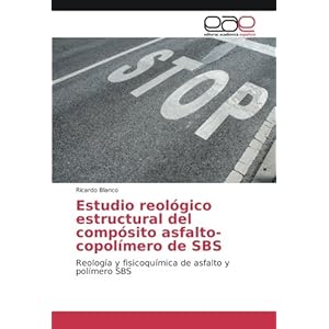 Estudio reológico estructural del compósito asfalto-copolímero de SBS: Reología y fisicoquímica de asfalt