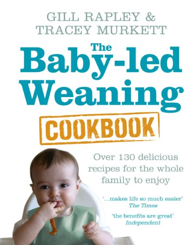 The Baby-led Weaning Cookbook: Over 130 delicious recipes for the whole family to enjoy (English Edition) livre
