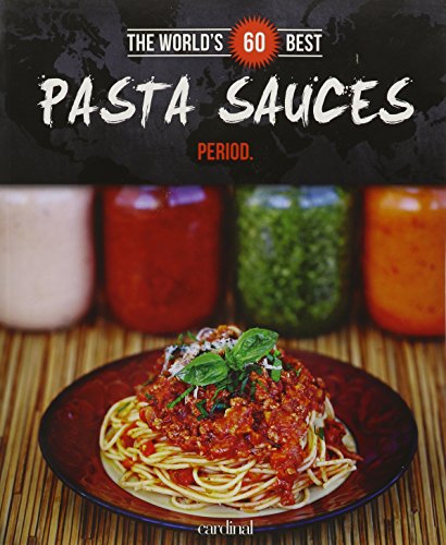 The World's 60 Best Pasta Sauces... Period. en ligne The World's 60 Best Pasta Sauces... Period. en ligne