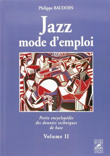 Jazz mode d'emploi : Petite encycloplédie des données techniques de base Volume 2