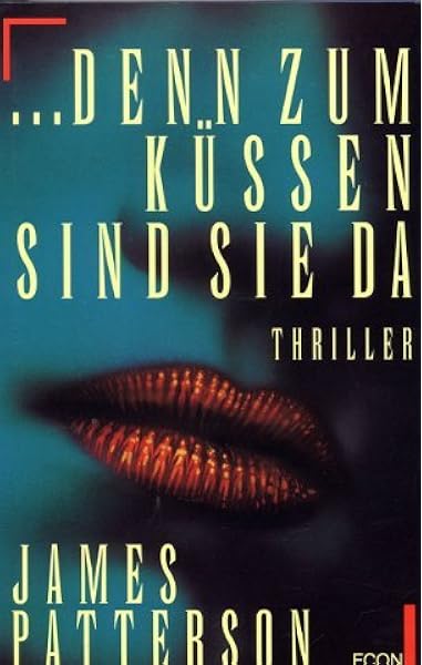 Denn Zum Kussen Sind Sie Da Thriller Amazon De Patterson James Bucher