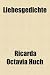 Liebesgedichte - Ricarda Octavia Huch