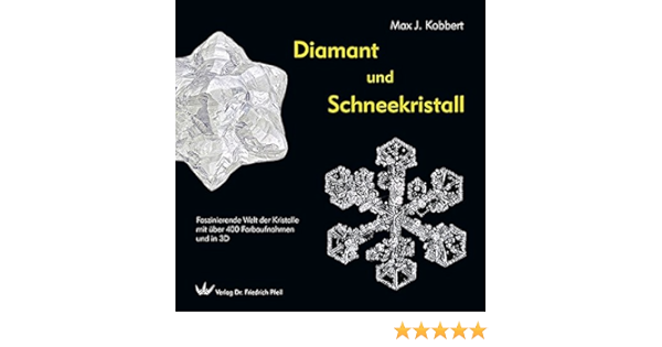 Diamant Und Schneekristall Faszinierende Welt Der Kristalle Mit Uber 400 Farbaufnahmen Und In 3d Amazon De Kobbert Max J Bucher