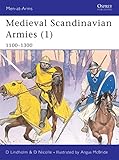 Medieval Scandinavian Armies (1): 1100-1300 (Men-at-Arms, Band 396) by 