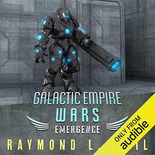 Galactic Empire Wars: Emergence: The Galactic Empire Wars, Book 2