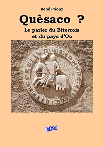 Download Quèsaco ? Le parler du Biterrois et du pays d'Oc Download Quèsaco ? Le parler du Biterrois et du pays d'Oc