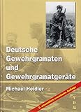 Deutsche Gewehrgranaten und Gewehrgranatgeräte - 2. wesentlich erweiterte Auflage - Michael Heidler by 