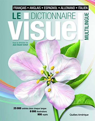 Le dictionnaire visuel multilingue : Français, anglais, espagnol, allemand, italien Le dictionnaire visuel multilingue : Français, anglais, espagnol, allemand, italien