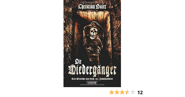 Die Wiederganger Ein Bericht Aus Dem 18 Jahrhundert Roman Amazon De Baier Christian Bucher