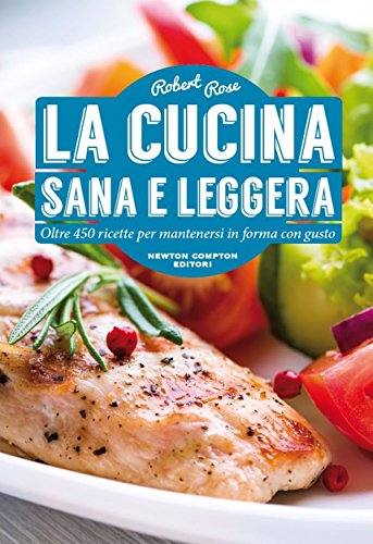 Download La cucina sana e leggera (eNewton Manuali e Guide) Download La cucina sana e leggera (eNewton Manuali e Guide)