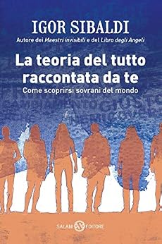 Igor Sibaldi – La teoria del tutto raccontata da te (2019)
