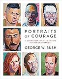 Portraits of Courage: A Commander in Chief's Tribute to America's Warriors by 