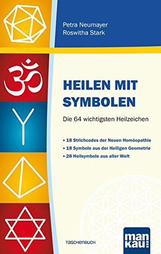 Download Heilen mit Symbolen. Die 64 wichtigsten Heilzeichen: 18 Strichcodes der Neuen Homöopathie. 18 Symbole aus der Heiligen Geometrie. 28 Heilsymbole aus aller Welt