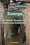 Zwerge: Die letzten Zeugen einer vergessenen Zivilisation by 
