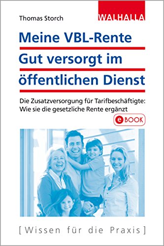Download Meine VBL-Rente: Gut versorgt im öffentlichen Dienst: Die Zusatzversorgung für Tarifbeschäftigte:; Wie sie die gesetzliche Rente ergänzt
