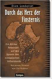 Durch Das Herz Der Finsternis Ein Afrika Reisender Auf Den Spuren Des Europaischen Volkermords Lindqvist Sven Widmer Urs Huttenlocher Armin Amazon De Bucher