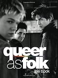 Queer As Folk: The Book Queer As Folk: The Book