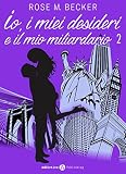 Image de Io, i miei desideri e il mio miliardario - Vol. 2 (Ital