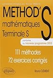METHOD'S Mathématiques Terminale S Conforme au Programme 2012 111 Méthodes 72 Exercices Corrigés
