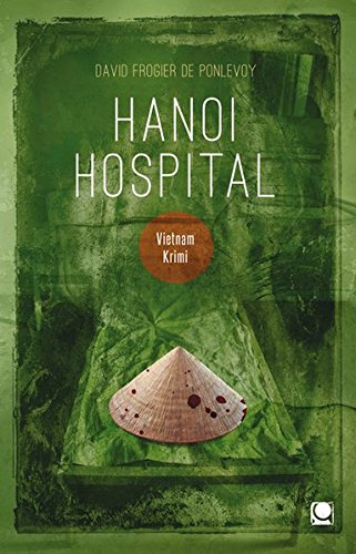 Download Hanoi Hospital: Vietnam-Krimi (Länderkrimis) Download Hanoi Hospital: Vietnam-Krimi (Länderkrimis)