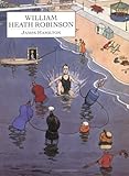 William Heath Robinson by James Hamilton, W. Heath Robinson