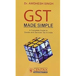 GST made Simple - A Complete Guide to Goods and Service Tax in India