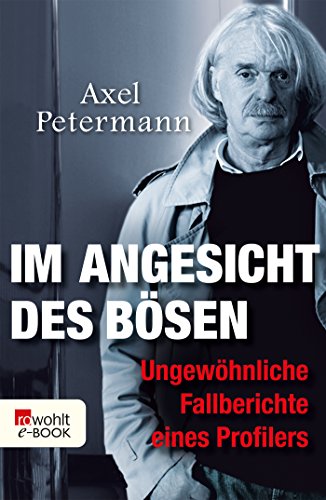 Download Im Angesicht des Bösen: Ungewöhnliche Fallberichte eines Profilers Download Im Angesicht des Bösen: Ungewöhnliche Fallberichte eines Profilers