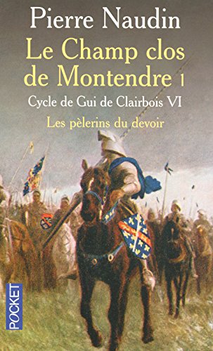 Download Cycle Gui de Clairbois, n° 6 : Le Champ clos de Montendre, tome 1 - Les pèlerins du devoir Download Cycle Gui de Clairbois, n° 6 : Le Champ clos de Montendre, tome 1 - Les pèlerins du devoir