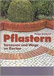 Pflastern Terrassen Und Wege Im Garten Amazon De Gilchrist Paige Bucher