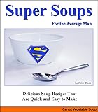 Image de Super Soups for the Average Man: Carrot Vegetable (English Edition)