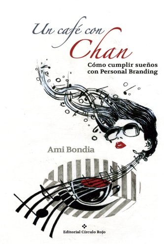 Download Un café con Chan.: Cómo cumplir sueños con Personal Branding Download Un café con Chan.: Cómo cumplir sueños con Personal Branding