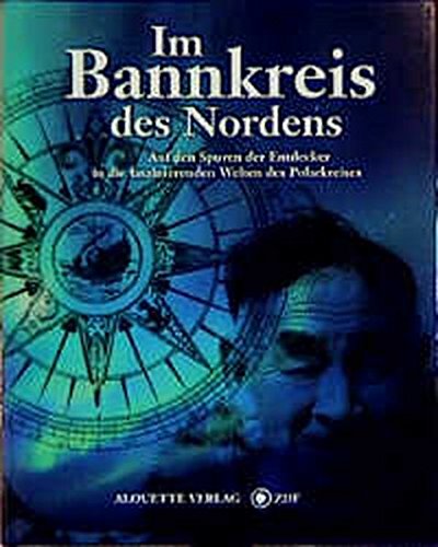 Download Im Bannkreis des Nordens - Auf den Spuren der Entdecker in die faszinierenden Welten des Polarkreises Download Im Bannkreis des Nordens - Auf den Spuren der Entdecker in die faszinierenden Welten des Polarkreises