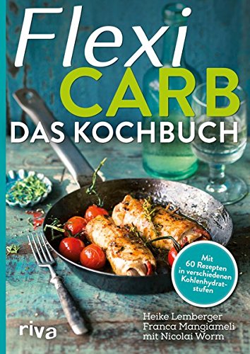 Preisvergleich Produktbild Flexi-Carb – Das Kochbuch: Mit 60 Rezepten in verschiedenen Kohlenhydratstufen