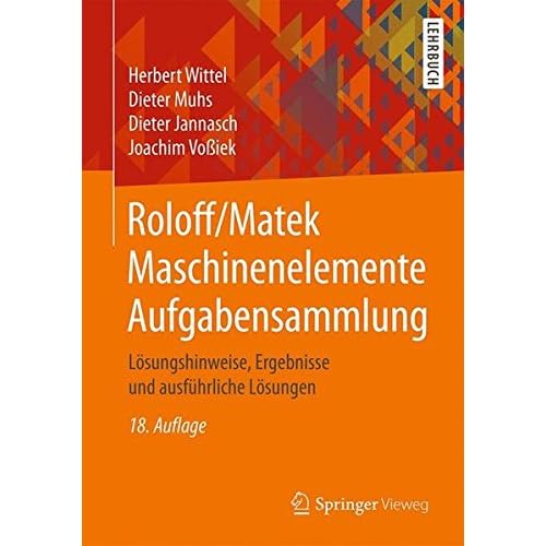 [PDF] Download Roloff/Matek Maschinenelemente Aufgabensammlung: Lösungshinweise, Ergebnisse und ausführliche Lösungen Kostenlos