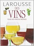 Larousse des vins : Tous les vins du monde