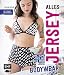 Produktbild Alles Jersey - Bodywear: BHs, Slips, Tops und vieles mehr nähen - Mit 3 Schnittmusterbogen
