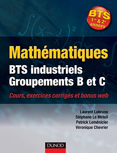 Download Mathématiques BTS industriels - Groupements B et C : Cours, exercices corrigés et bonus web (Hors collection) Download Mathématiques BTS industriels - Groupements B et C : Cours, exercices corrigés et bonus web (Hors collection)