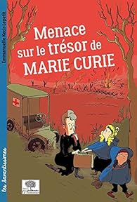 Menace sur le trésor de Marie Curie par Emmanuelle Kecir-Lepetit Menace sur le trésor de Marie Curie par Emmanuelle Kecir-Lepetit