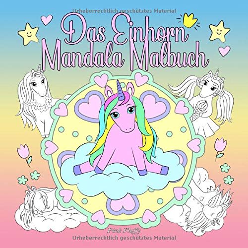 Das Einhorn Mandala Malbuch: Ein Malbuch für Kinder und Erwachsene zum Liebhaben und Entspannen (Pi