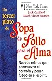  Un tercer plato de Sopa de Pollo para el Alma: Nuevos relatos que conmueven el corazon y ponen fuego en el espiritu (Chicken Soup for the Soul) (Spanish Edition) by Jack Canfield (1997-12-01)