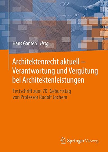 Architektenrecht aktuell - Verantwortung und Vergütung bei Architektenleistungen: Festschrift zum 70. Geburtstag von Professor Rudolf Jochem