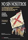  No sin nosotros: LA APORTACIÓN MILITAR ESPAÑOLA A LA VICTORIA ALIADA EN LAS CAMPAÑAS DE 1811 Y 1812 DE LA GUERRA PENINSULAR. VOLUMEN II