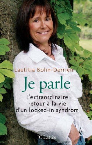 Download Je parle L'extraordinaire retour à la vie d'un locked-in-syndrom (Essais et documents)