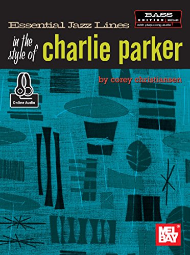 Essential Jazz Lines in the Style of Charlie Parker, Bass Edition (English Edition)