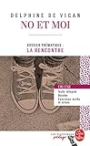 No et moi (Edition pédagogique): Dossier thématique : La Rencontre