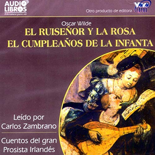 El Ruisenor y la Rosa/El Cumpleanos de la Infanta [The Nightingale and the Rose] (Texto Completo)
