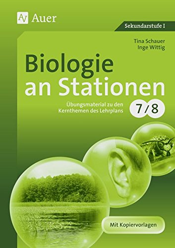Biologie an Stationen 7-8: Übungsmaterial zu den Kernthemen des Lehrplans, Klasse 7/8 (Stationentraining Sekundarstufe Biologie)