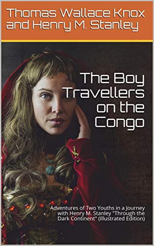 The Boy Travellers on the Congo / Adventures of Two Youths in a Journey with Henry M. Stanley / 